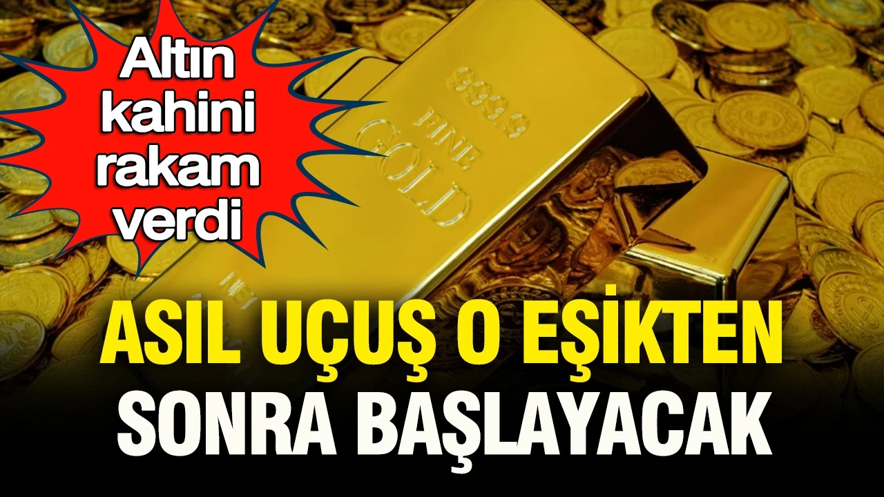 Altın kahini rakam verdi: O eşikten sonra asıl uçuşa geçecek… “Bu ay bu iş bitecek”