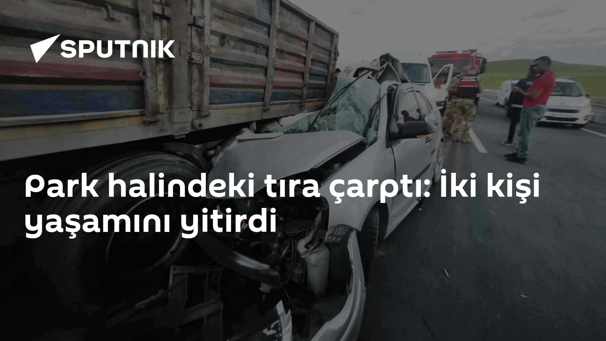 Park halindeki tıra çarptı: İki kişi yaşamını yitirdi