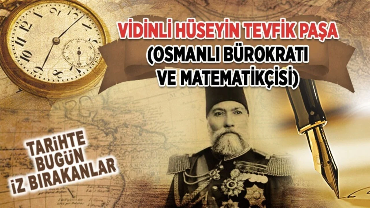 16 Haziran 1901: Vidinli Hüseyin Tevfik Paşa'nın vefatı (Osmanlı Bürokratı ve Matematikçisi)