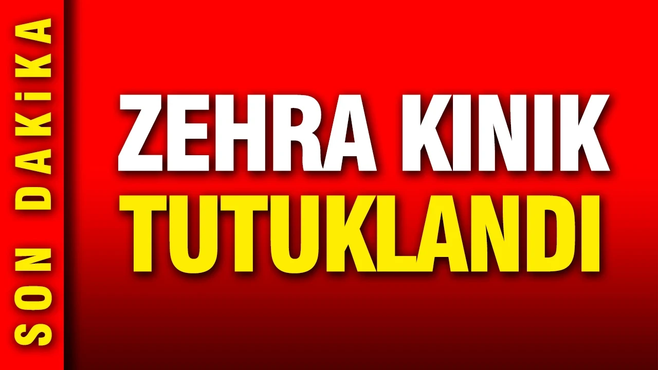 Zehra Kınık tutuklandı