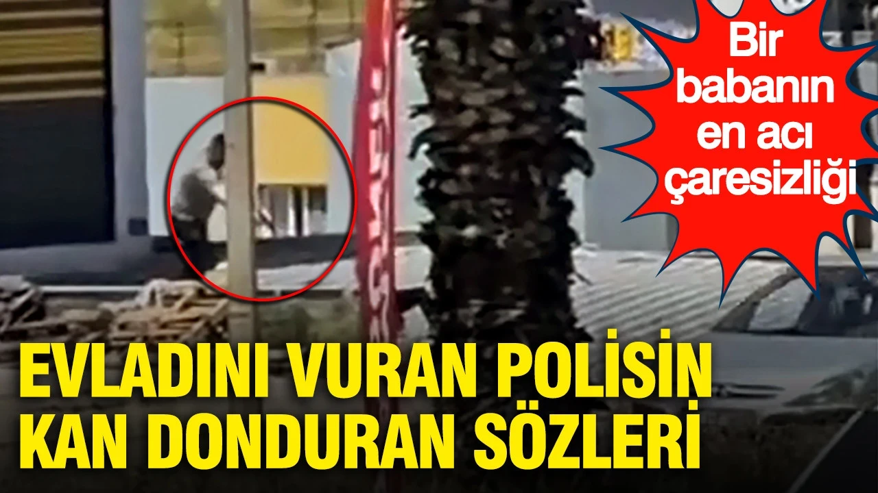 Evladını vuran emekli polisin kan donduran sözleri: Bir babanın en acı çaresizliği