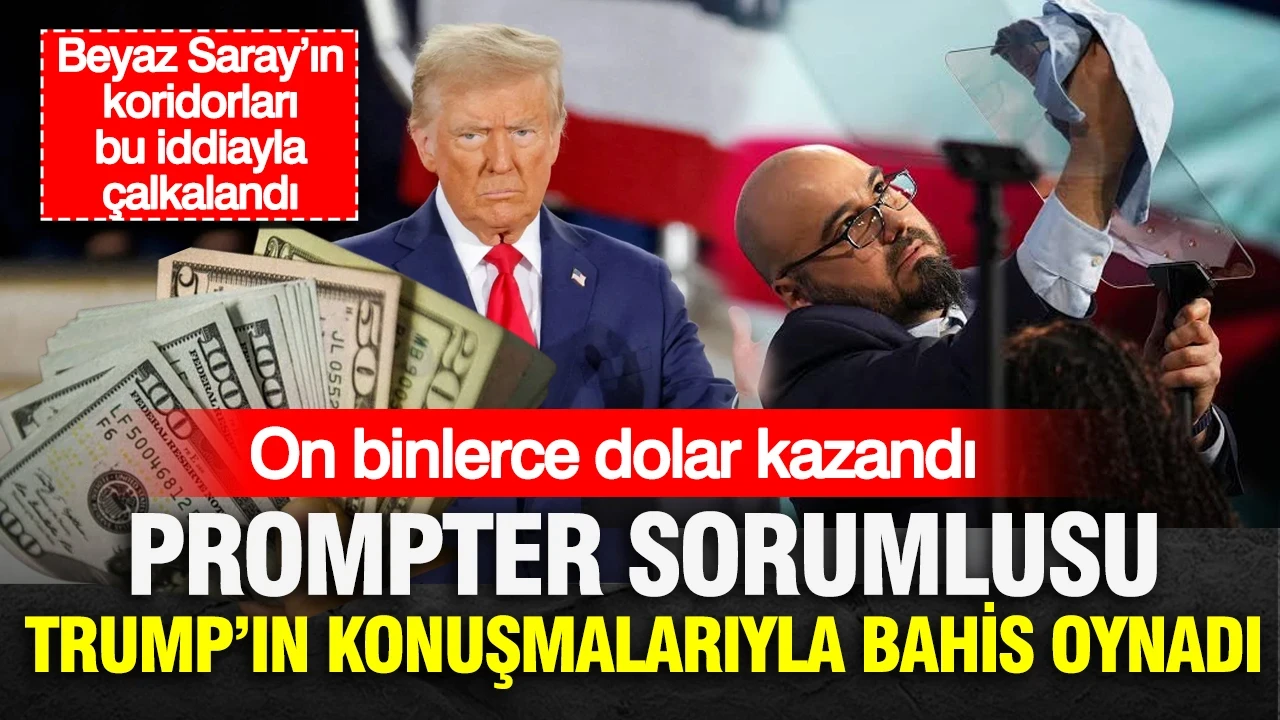 Prompter sorumlusu Trump’ın konuşmalarıyla bahis oynadı: On binlerce dolar kazandı