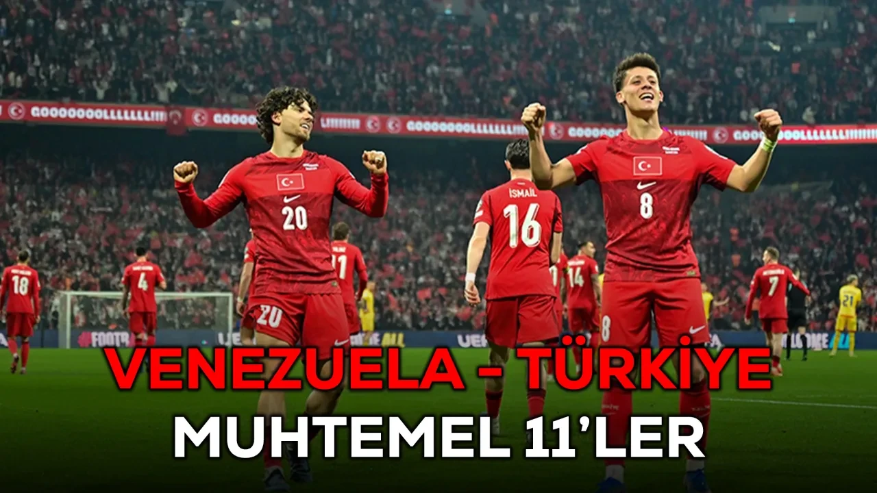 Venezuela Türkiye muhtemel 11! Maç kadrosu belli oldu