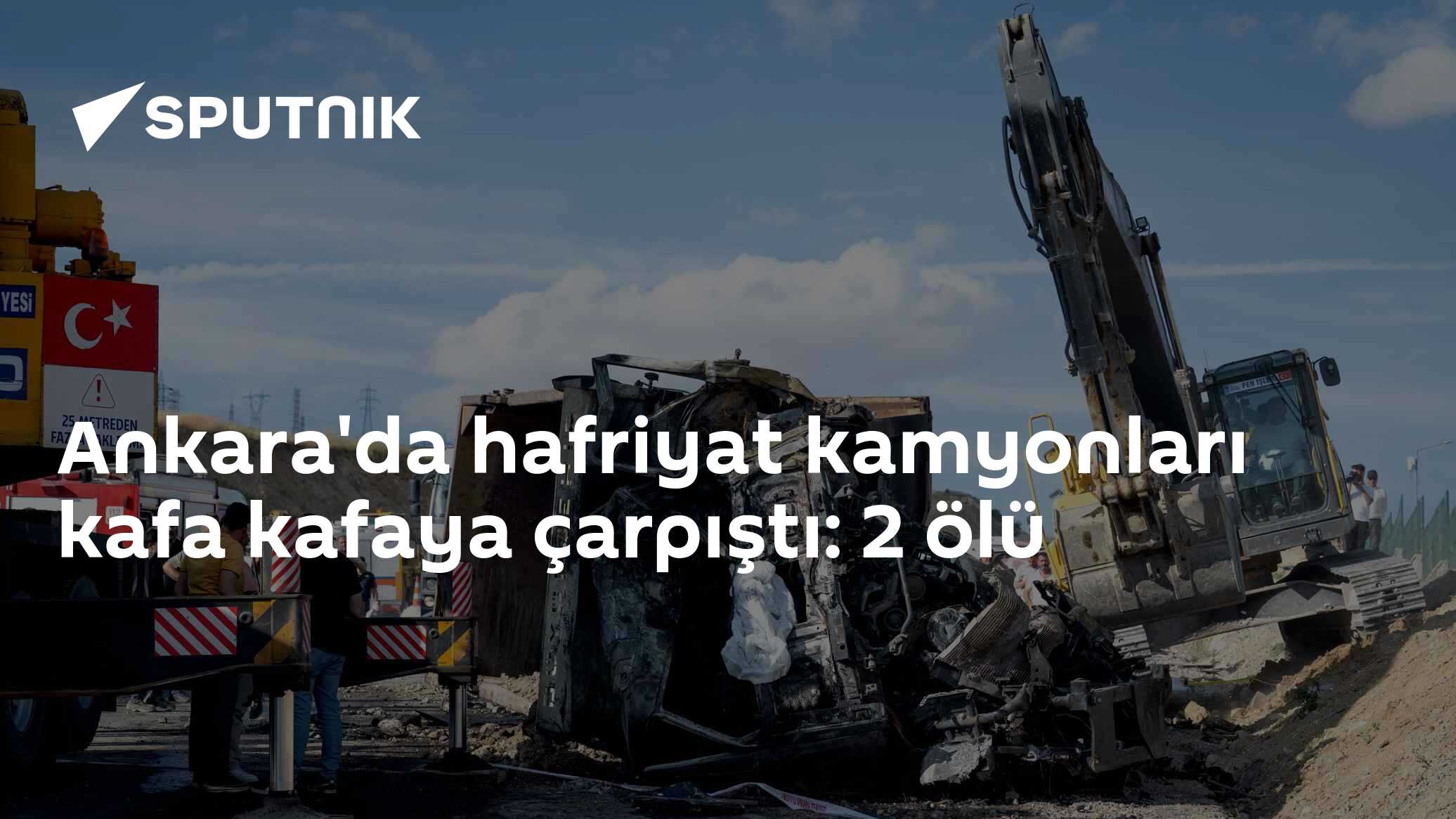 Ankara'da hafriyat kamyonları kafa kafaya çarpıştı: 2 ölü