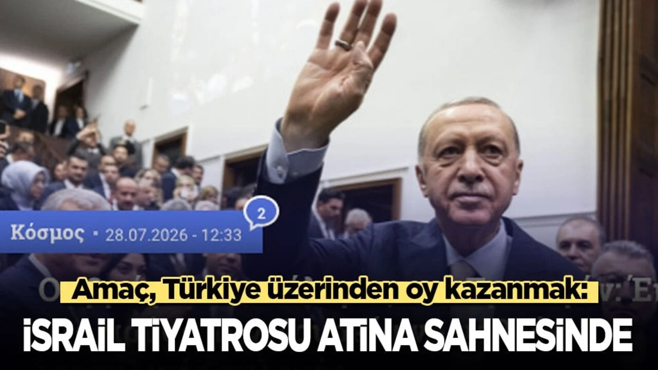 Amaç, Türkiye üzerinden oy kazanmak: İsrail tiyatrosu Atina sahnesinde!