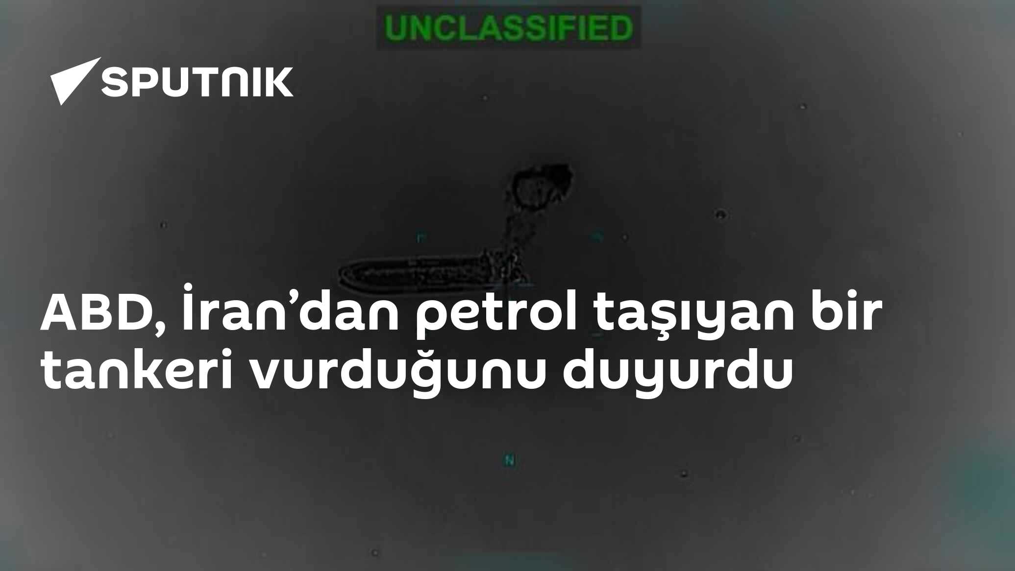 ABD, İran’dan petrol taşıyan bir tankeri vurduğunu duyurdu