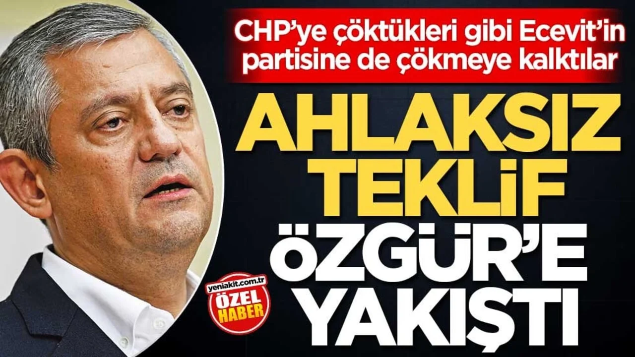 CHP’ye çöktükleri gibi Ecevit’in partisine de çökmeye kalktılar! Ahlaksız teklif Özgür’e yakıştı