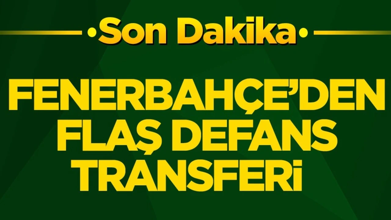 Fenerbahçe’den flaş defans transferi