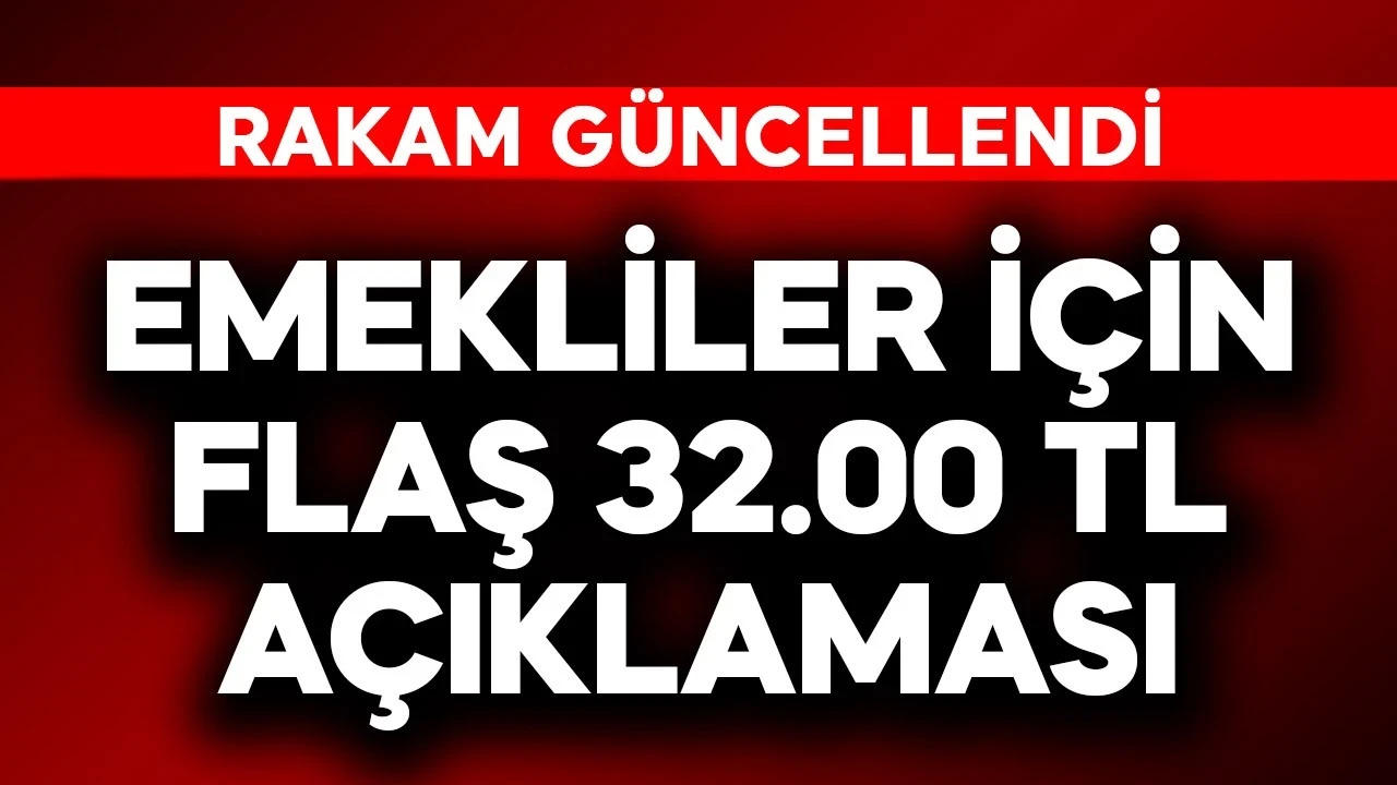 Emekliler için flaş 32.000 TL açıklaması! Rakam güncellendi