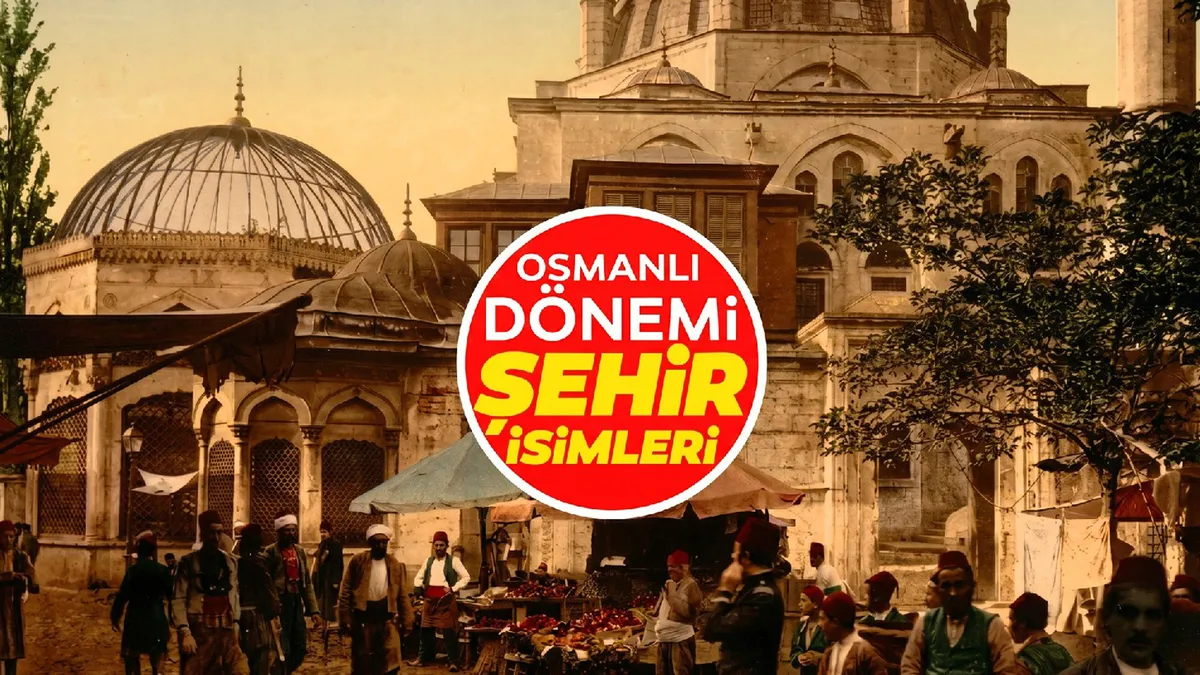 İşte Osmanlı döneminde 81 ilin isimleri! Bu 16 şehrin adı asırlardır değişmedi