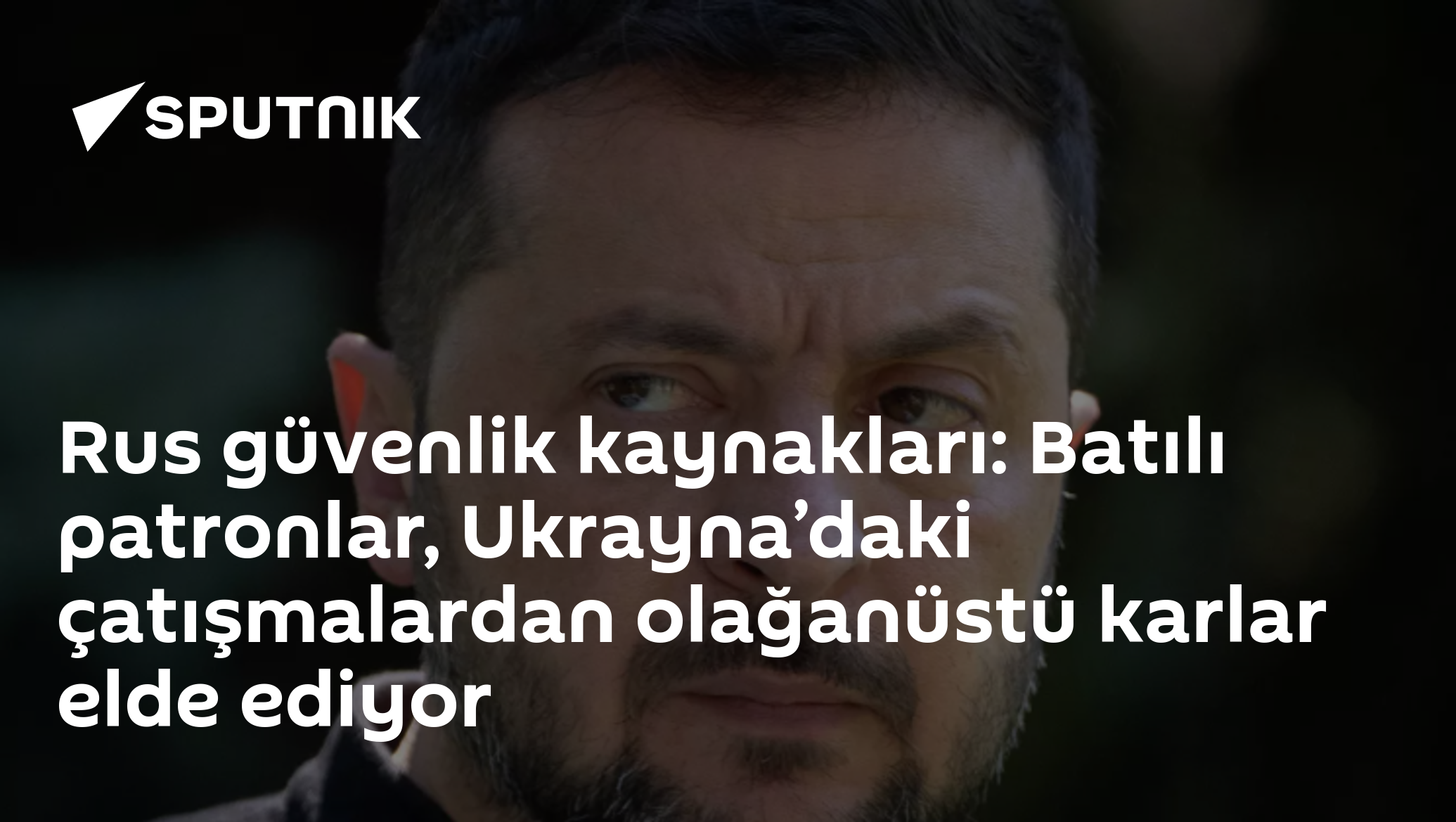 Rus güvenlik kaynakları: Batılı patronlar, Ukrayna’daki çatışmalardan olağanüstü karlar elde ediyor