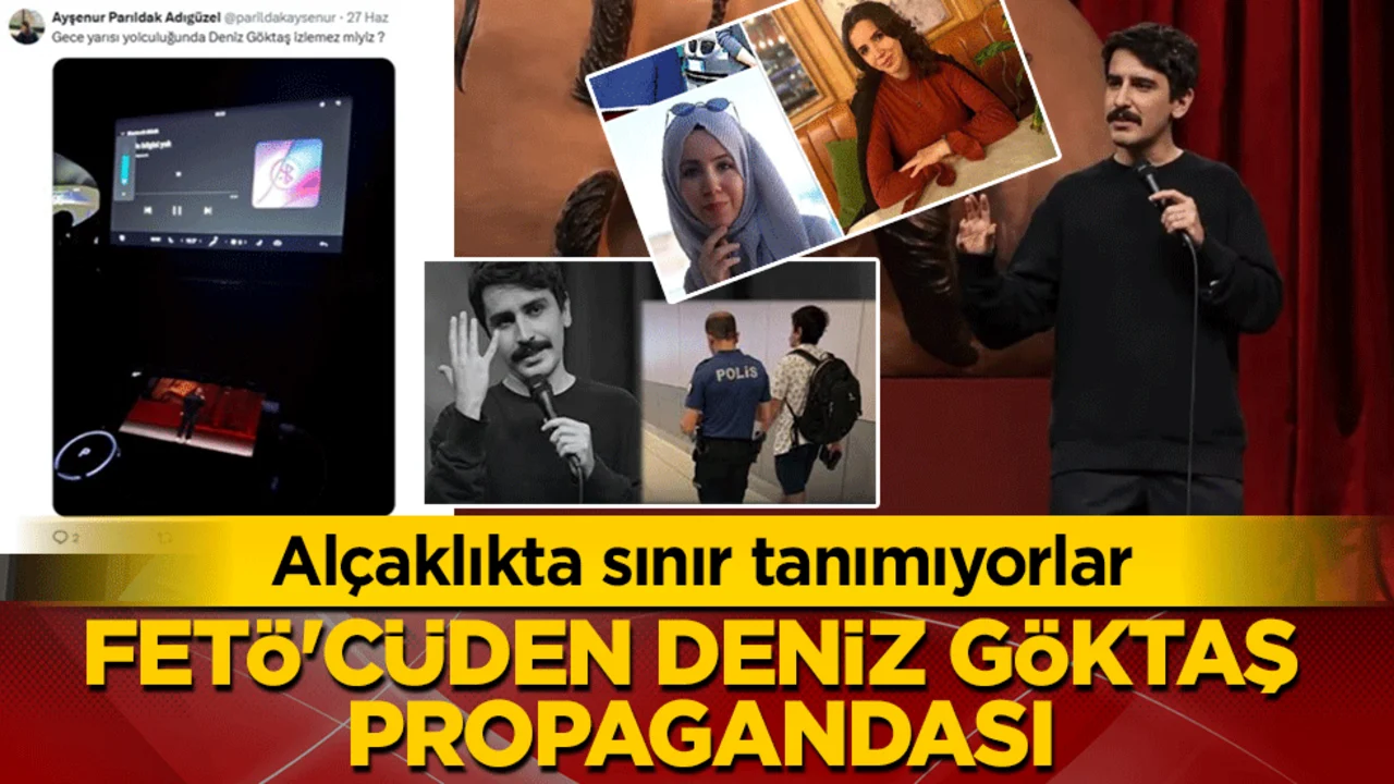 FETÖ’cüden Deniz Göktaş propagandası