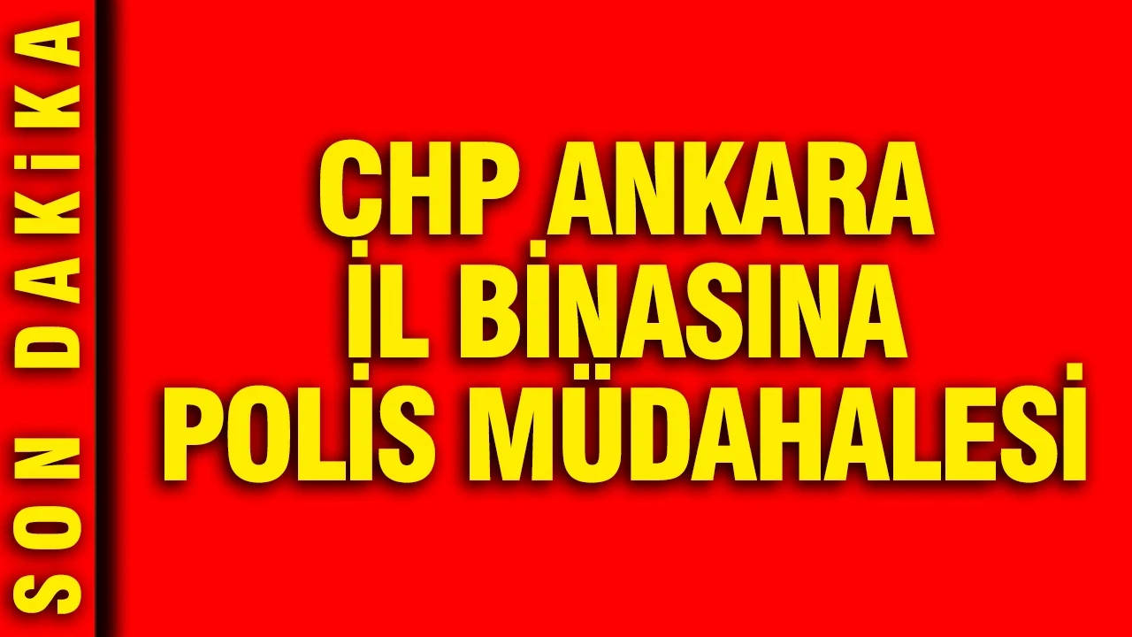 Murat Emir'den CHP Ankara İl Başkanlığı açıklaması: Polis eşliğinde binaya girildi
