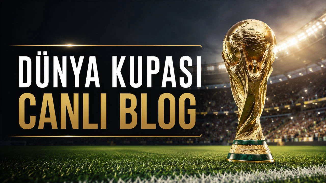 2026 DÜNYA KUPASI | Canlı Blog