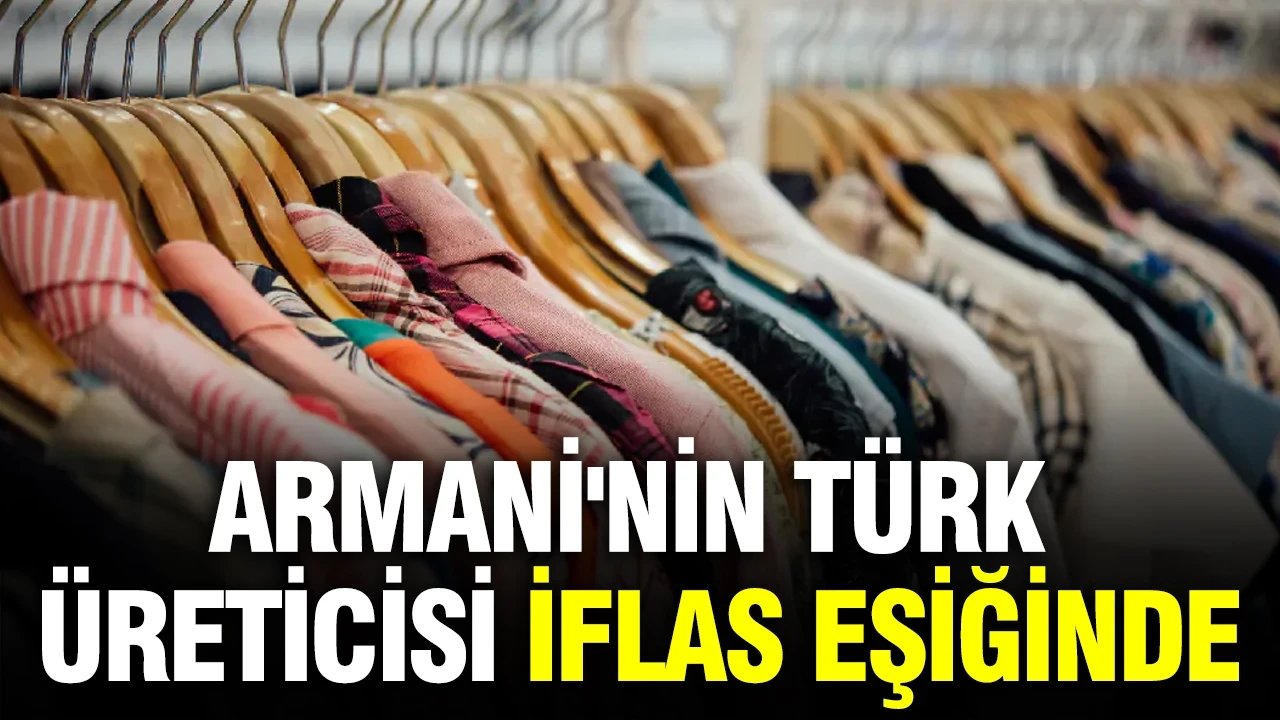 Armani'nin Türk üreticisi iflas eşiğinde: En büyük şirketler arasında yer alıyordu