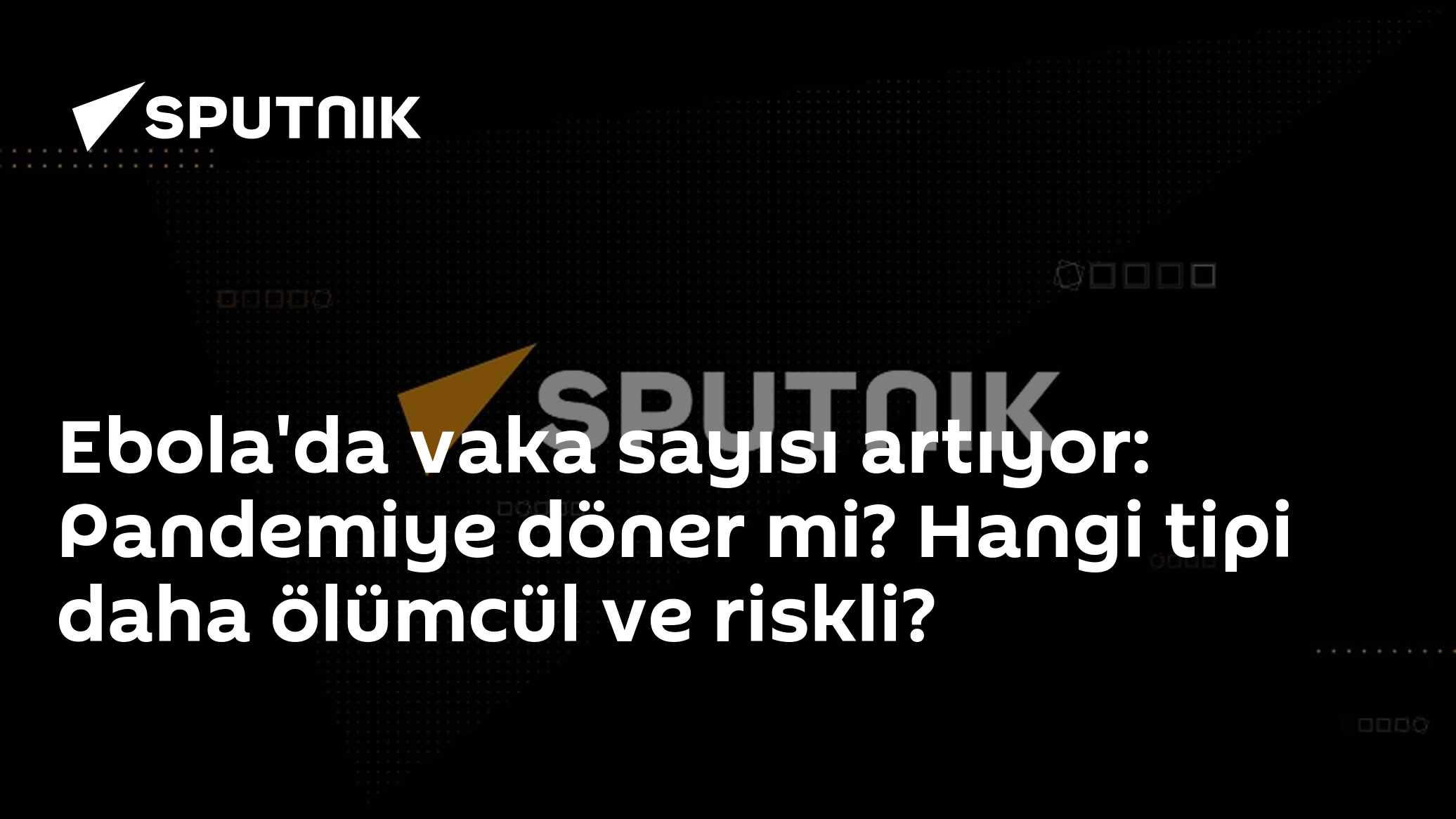 Ebola'da vaka sayısı artıyor: Pandemiye döner mi? Hangi tipi daha ölümcül ve riskli?