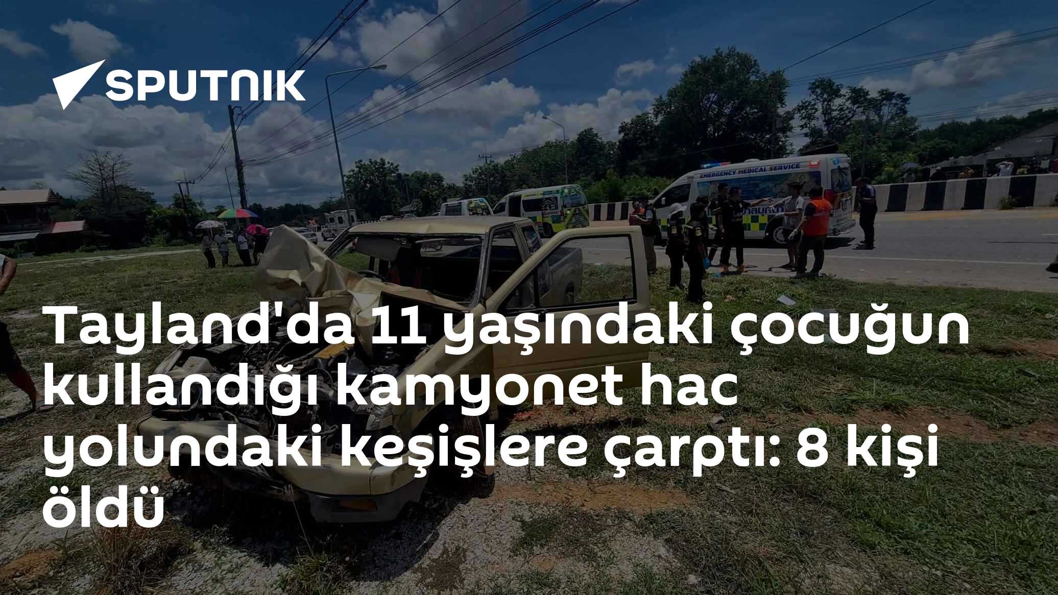Tayland'da 11 yaşındaki çocuğun kullandığı kamyonet hac yolundaki keşişlere çarptı: 8 kişi öldü