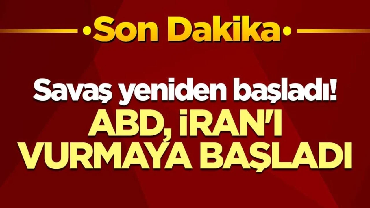 Savaş yeniden başladı! ABD, İran'ı vurmaya başladı