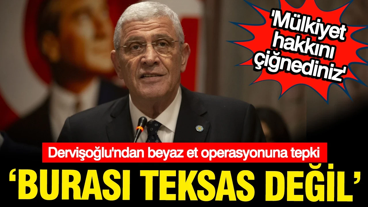 Dervişoğlu'ndan beyaz et operasyonuna tepki: Mülkiyet hakkı çiğnendi, ardık daha pahalı olacak