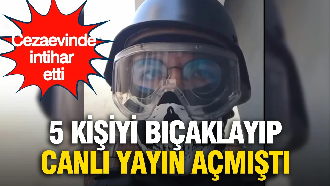 5 kişiyi bıçaklayıp canlı yayın açmıştı: Eskişehir saldırganı cezaevinde intihar etti