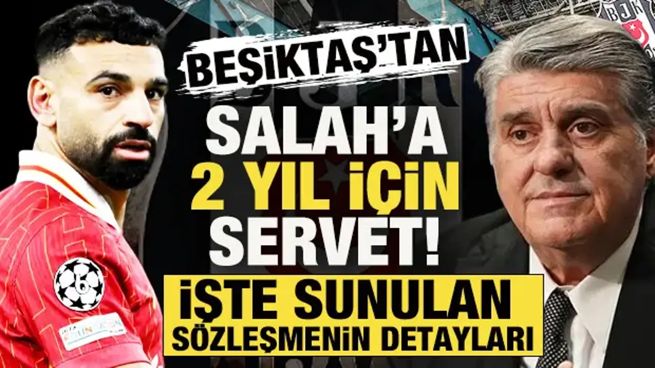 Beşiktaş'tan Salah'a 2 yıl için servet! Dünyanın beklediği transferde sözleşme detayları