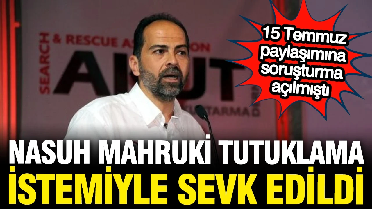 Nasuh Mahruki'ye tutuklama talebi