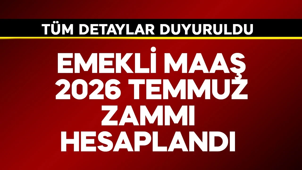 Emekli maaşı 2026 Temmuz zammı hesaplandı