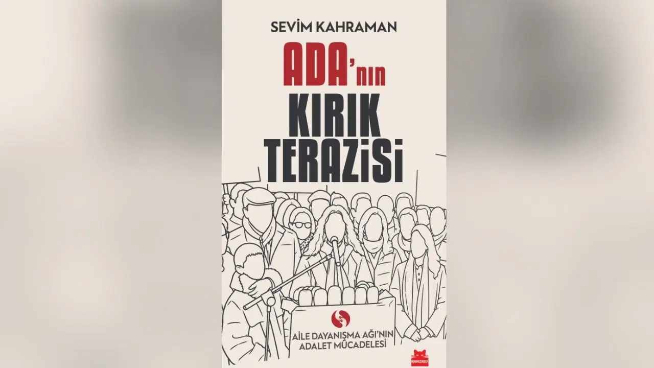“Ada’nın Kırık Terazisi” raflarda: Hukuk mücadelesinin görünmeyen tanıkları ilk kez aynı kitapta buluştu