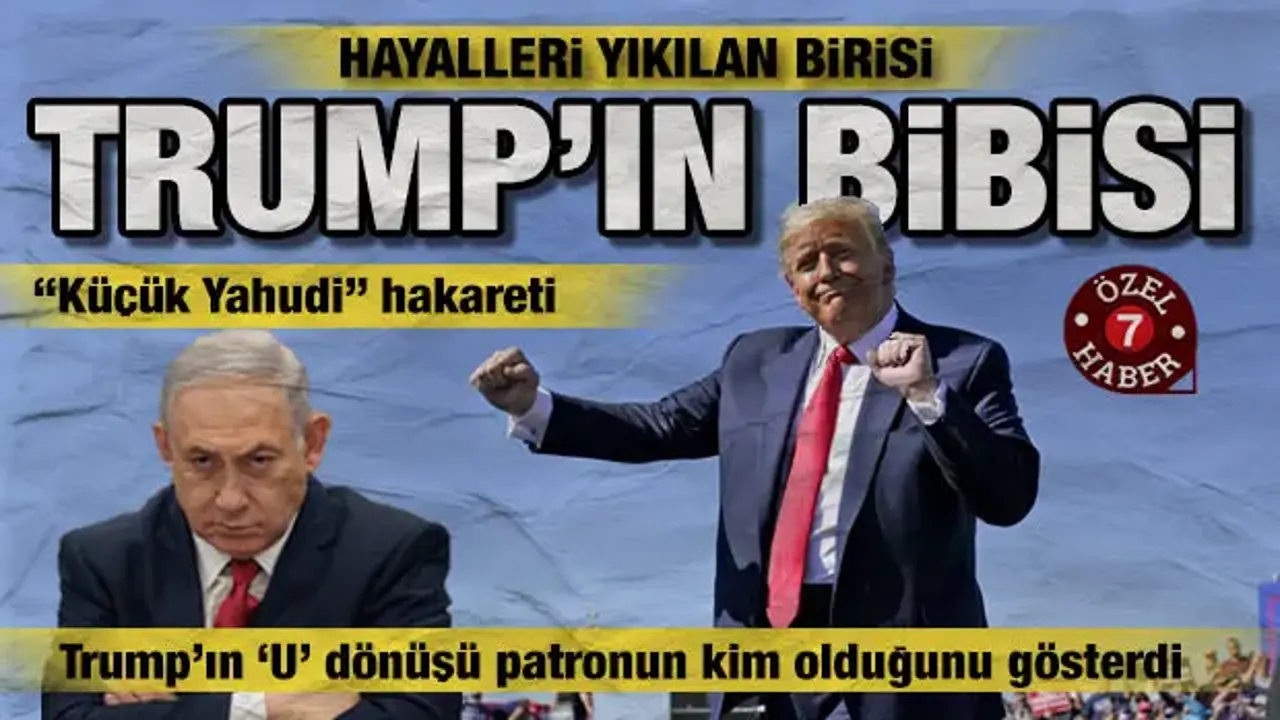 Trump'ın İran’da 'U' dönüşü Netanyahu'nun 'Büyük İsrail' rüyasını suya düşürdü!