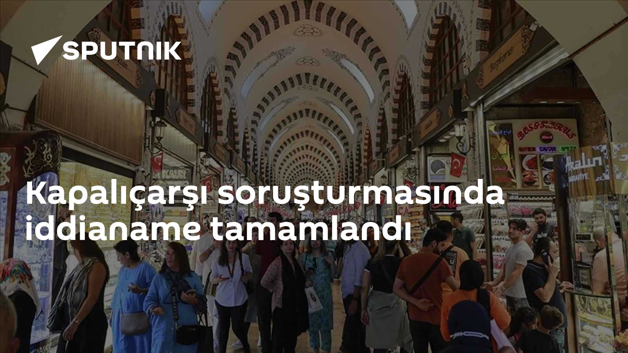 Kapalıçarşı soruşturmasında iddianame tamamlandı