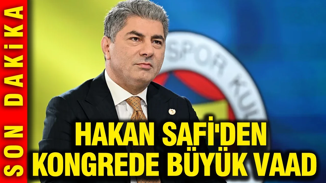 Hakan Safi'den kongrede büyük vaad: Tarihin en iyi kadrosunu kuracağım