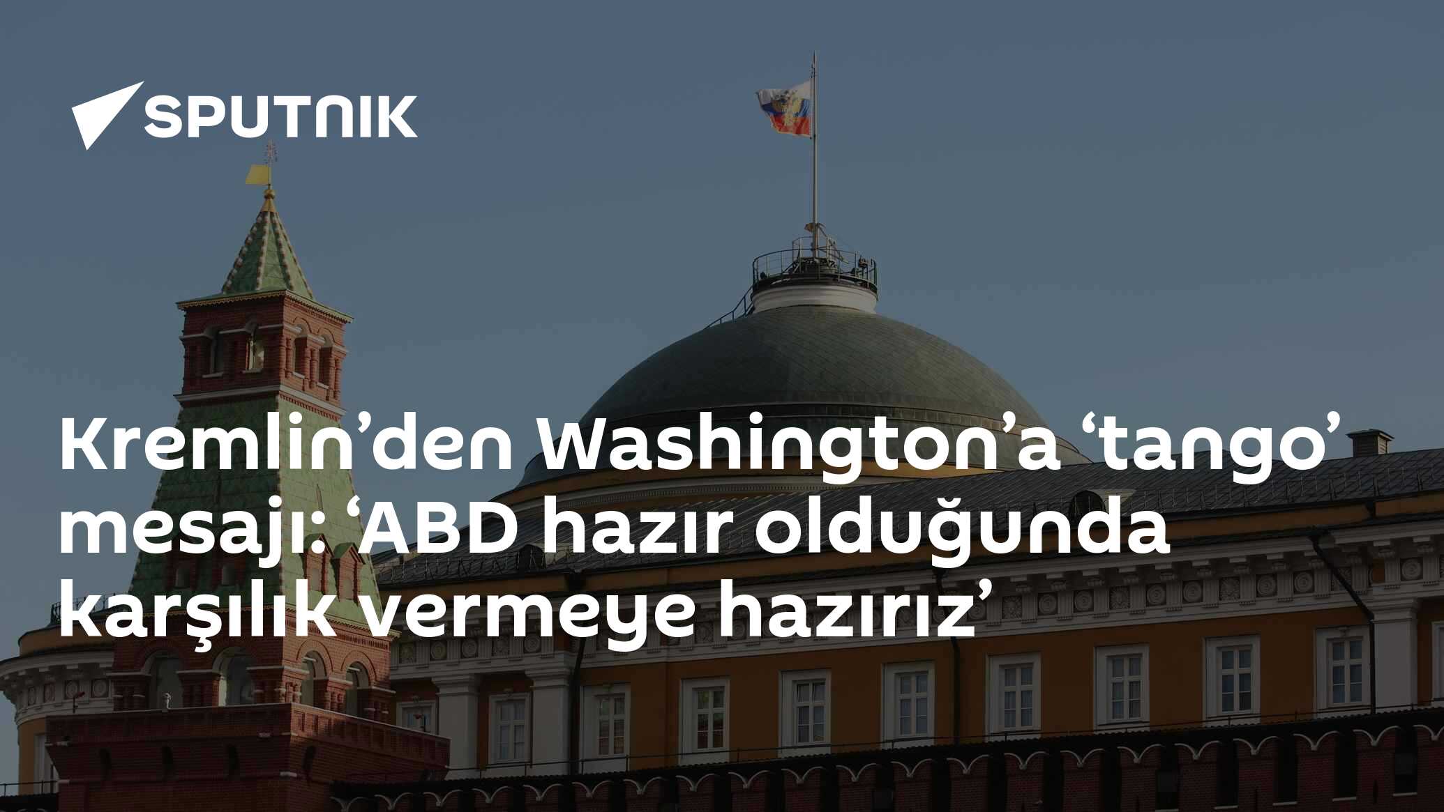 Kremlin’den Washington’a ‘tango’ mesajı: ‘ABD hazır olduğunda karşılık vermeye hazırız’