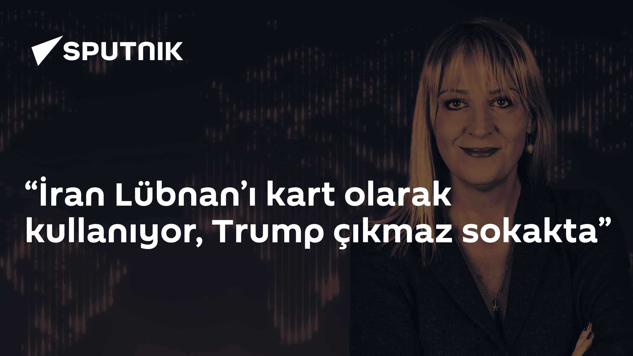“İran Lübnan’ı kart olarak kullanıyor, Trump çıkmaz sokakta”