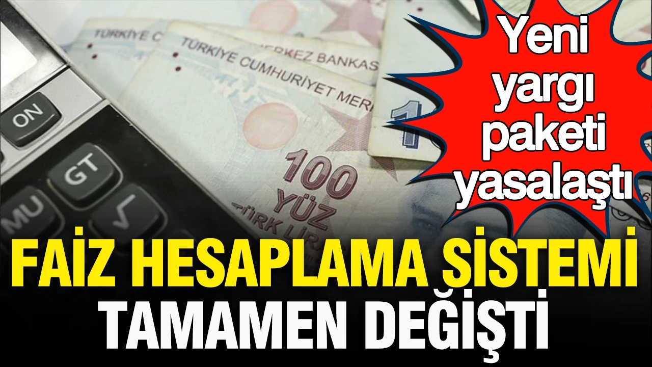 Yeni yargı paketi yasalaştı: Faiz hesaplama sistemi tamamen değişti