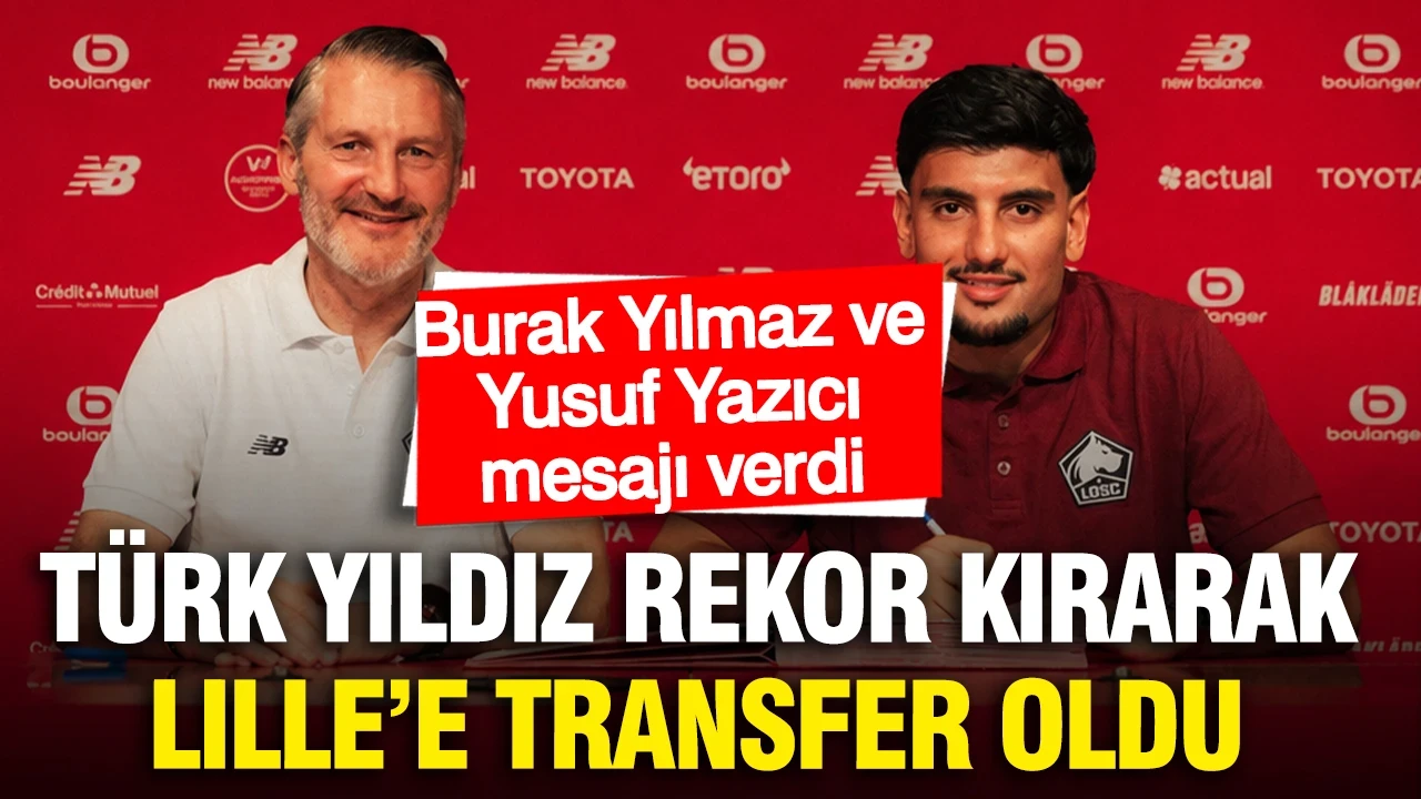 Türk yıldız rekor bonservis bedeliyle Lille'e transfer oldu