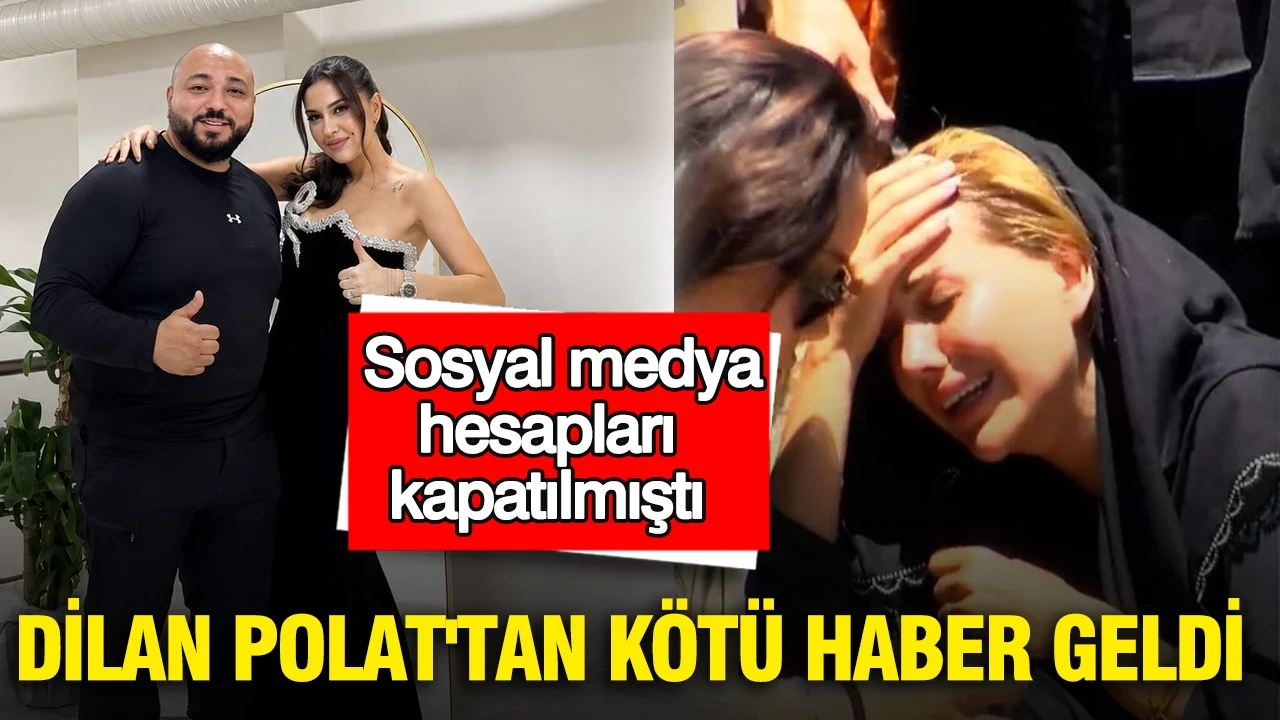 Dilan Polat'tan kötü haber geldi: Sosyal medya hesapları kapatılmıştı