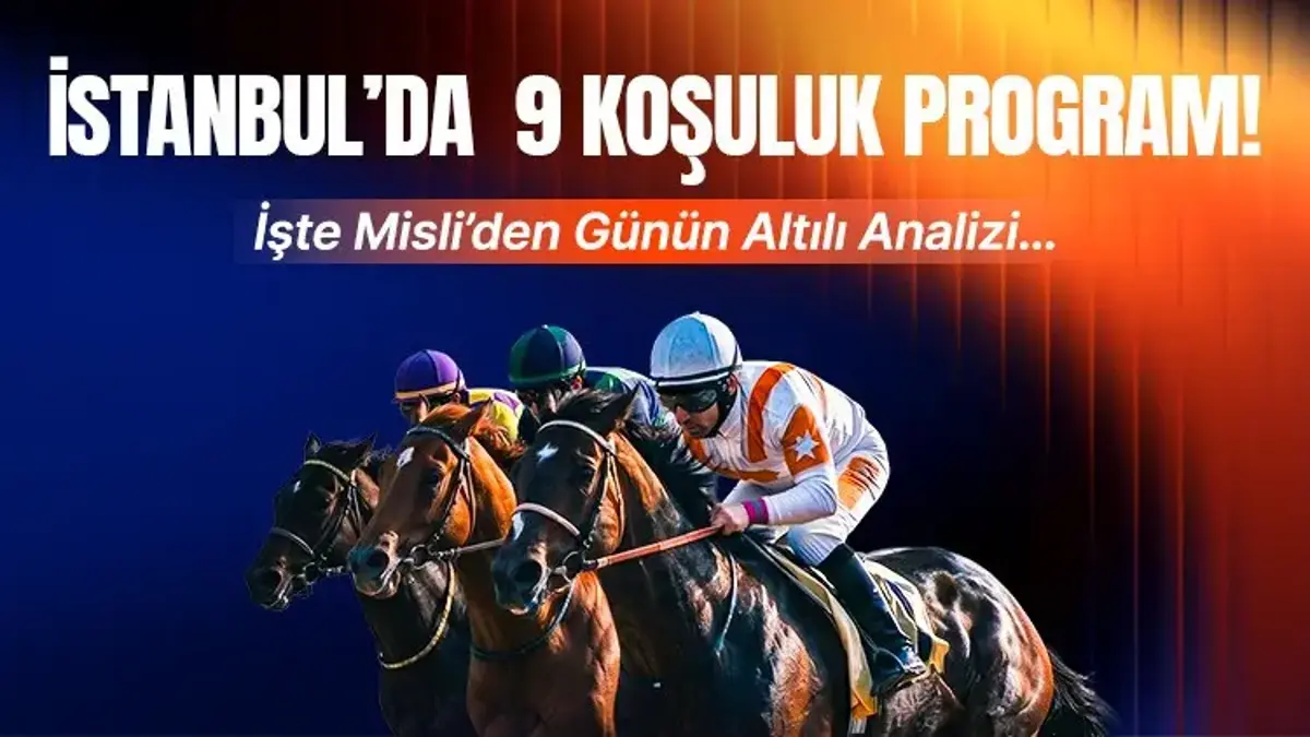 İstanbul’da 9 koşuluk program! İşte Misli’den günün altılı analizi…