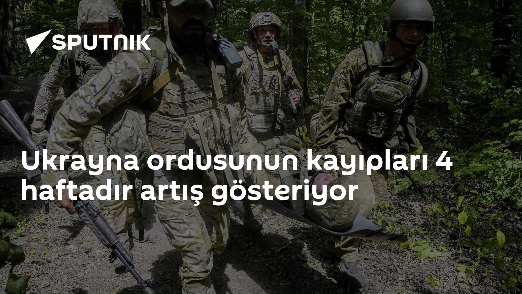 Ukrayna ordusunun kayıpları 4 haftadır artış gösteriyor