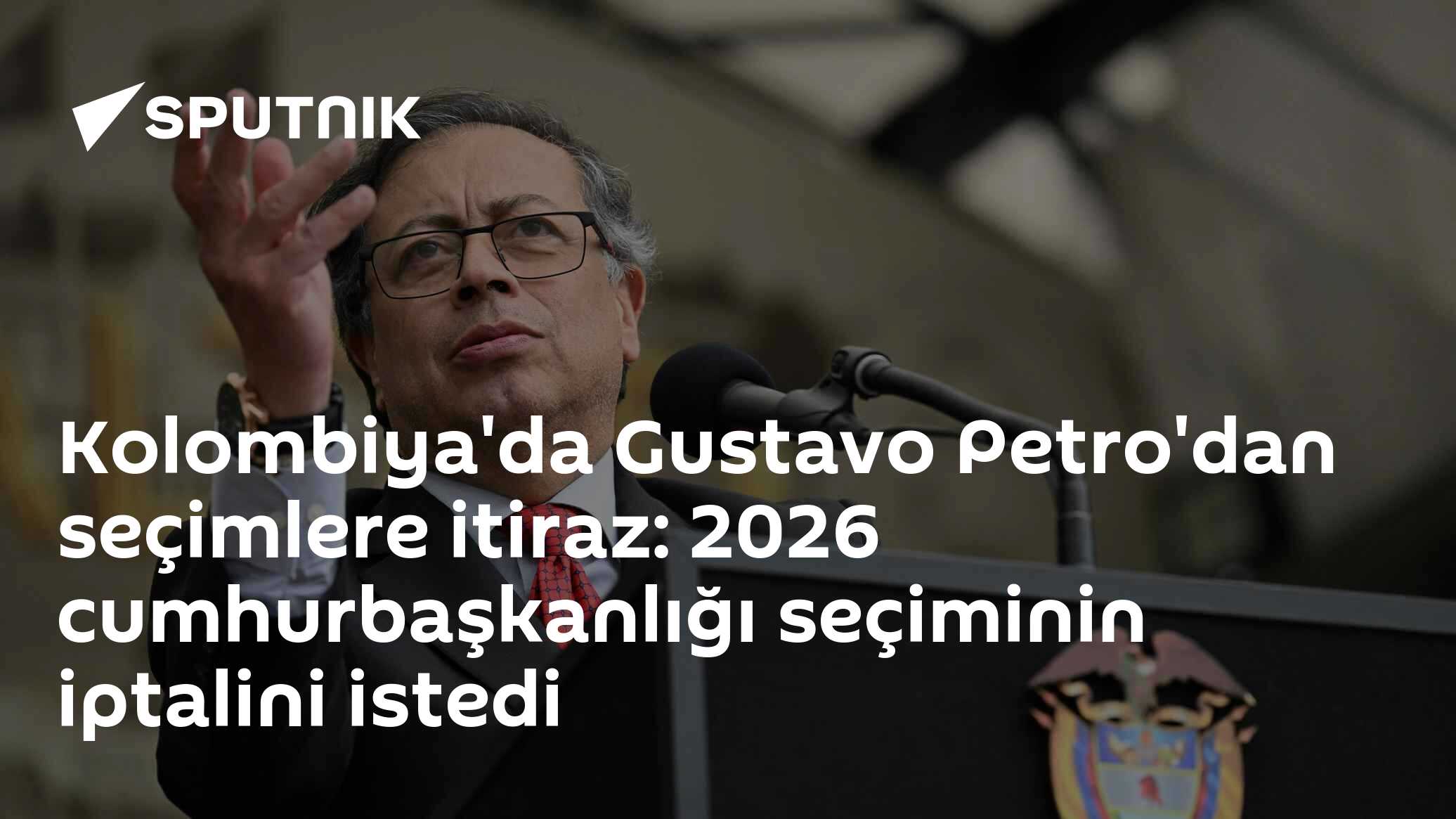 Kolombiya'da Gustavo Petro'dan seçimlere itiraz: 2026 cumhurbaşkanlığı seçiminin iptalini istedi