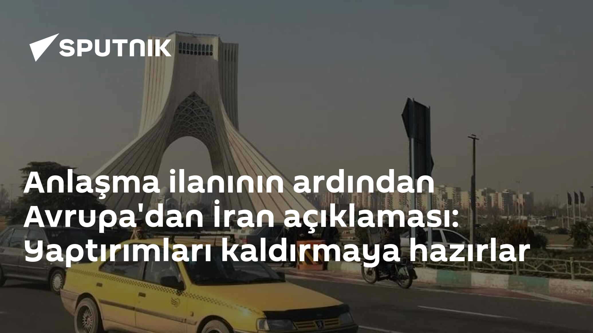 Anlaşma ilanının ardından Avrupa'dan İran açıklaması: Yaptırımları kaldırmaya hazırlar