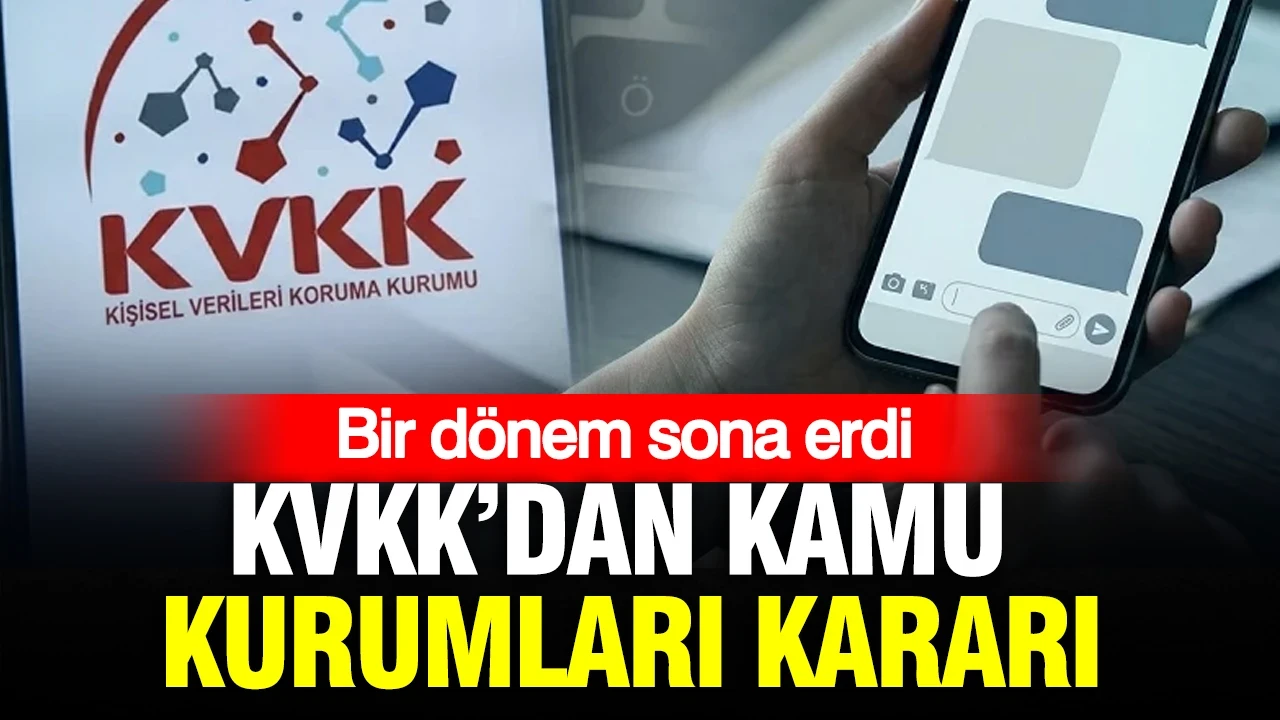 KVKK’dan kamu kurumları kararı: Bir dönem sona erdi