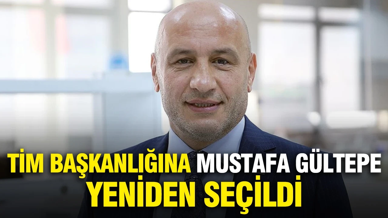 TİM Başkanlığına Mustafa Gültepe yeniden seçildi