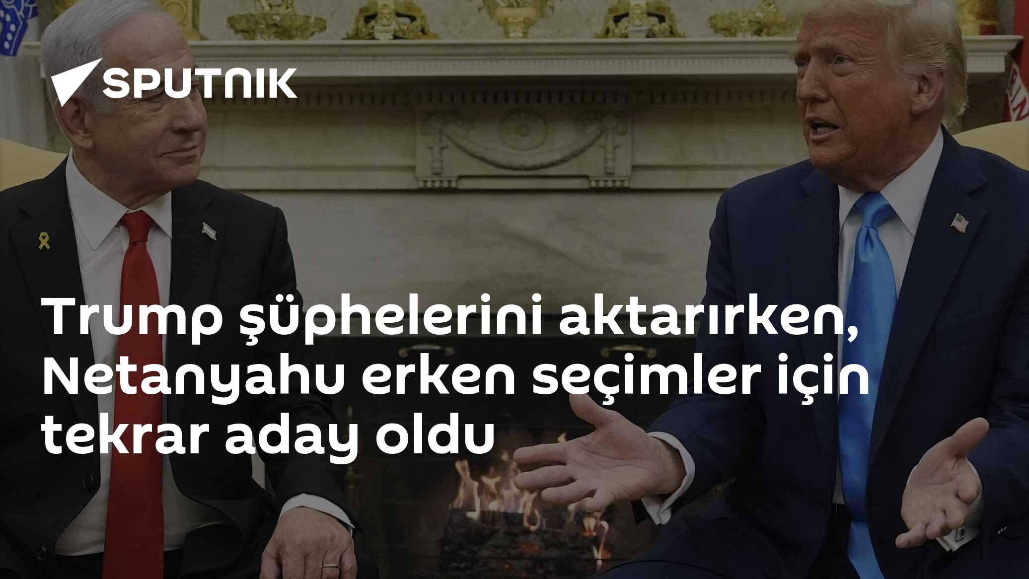 Trump şüphelerini aktarırken, Netanyahu erken seçimler için tekrar aday oldu
