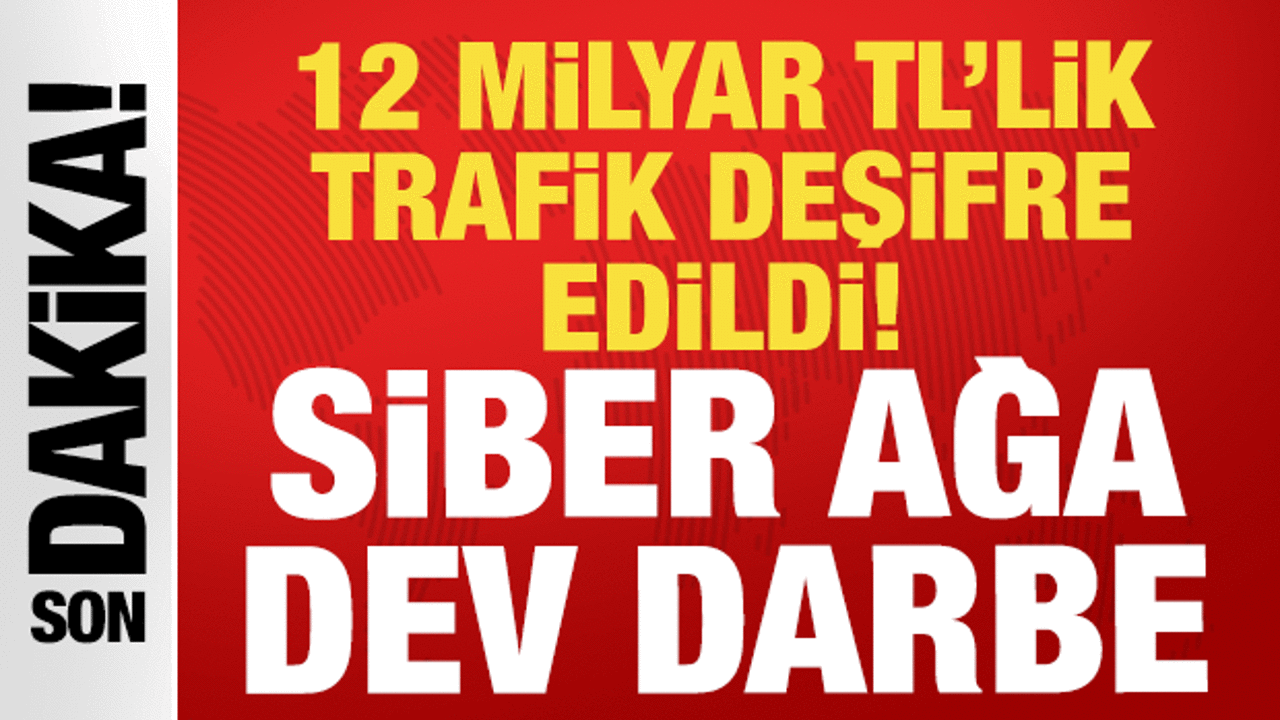 Siber suçlulara dev darbe: 28 ildeki operasyonda 12 milyar liralık trafik deşifre edildi