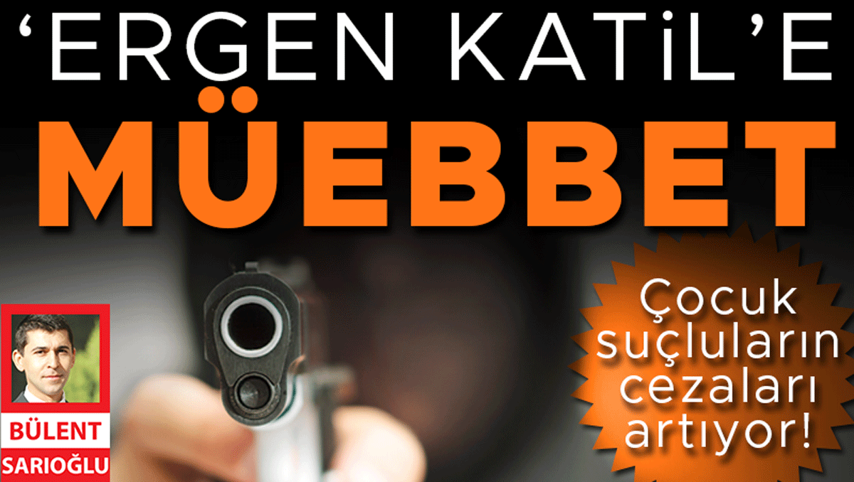 ‘Suça Sürüklenen Çocuk’ sil baştan… 15 yaşındaki katile müebbet