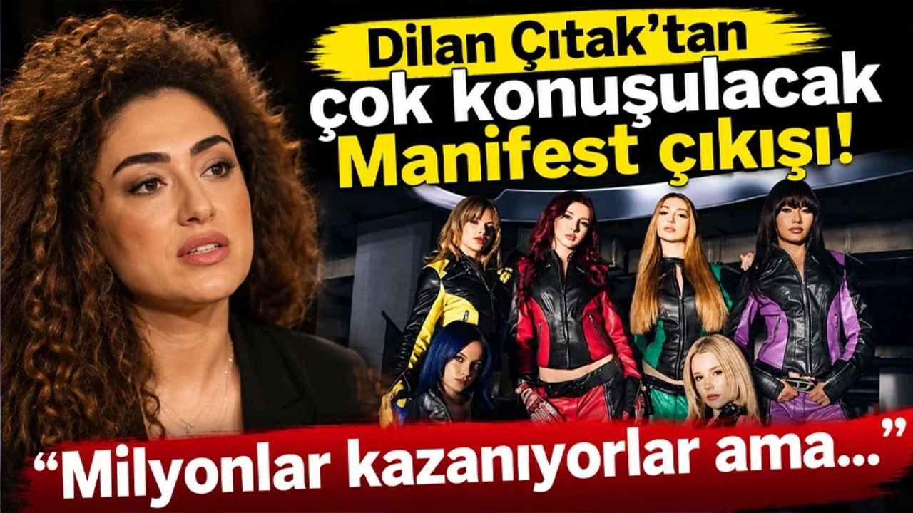 Dilan Çıtak'tan çok konuşulacak Manifest çıkışı! "Milyonlar kazanıyorlar ama..."
