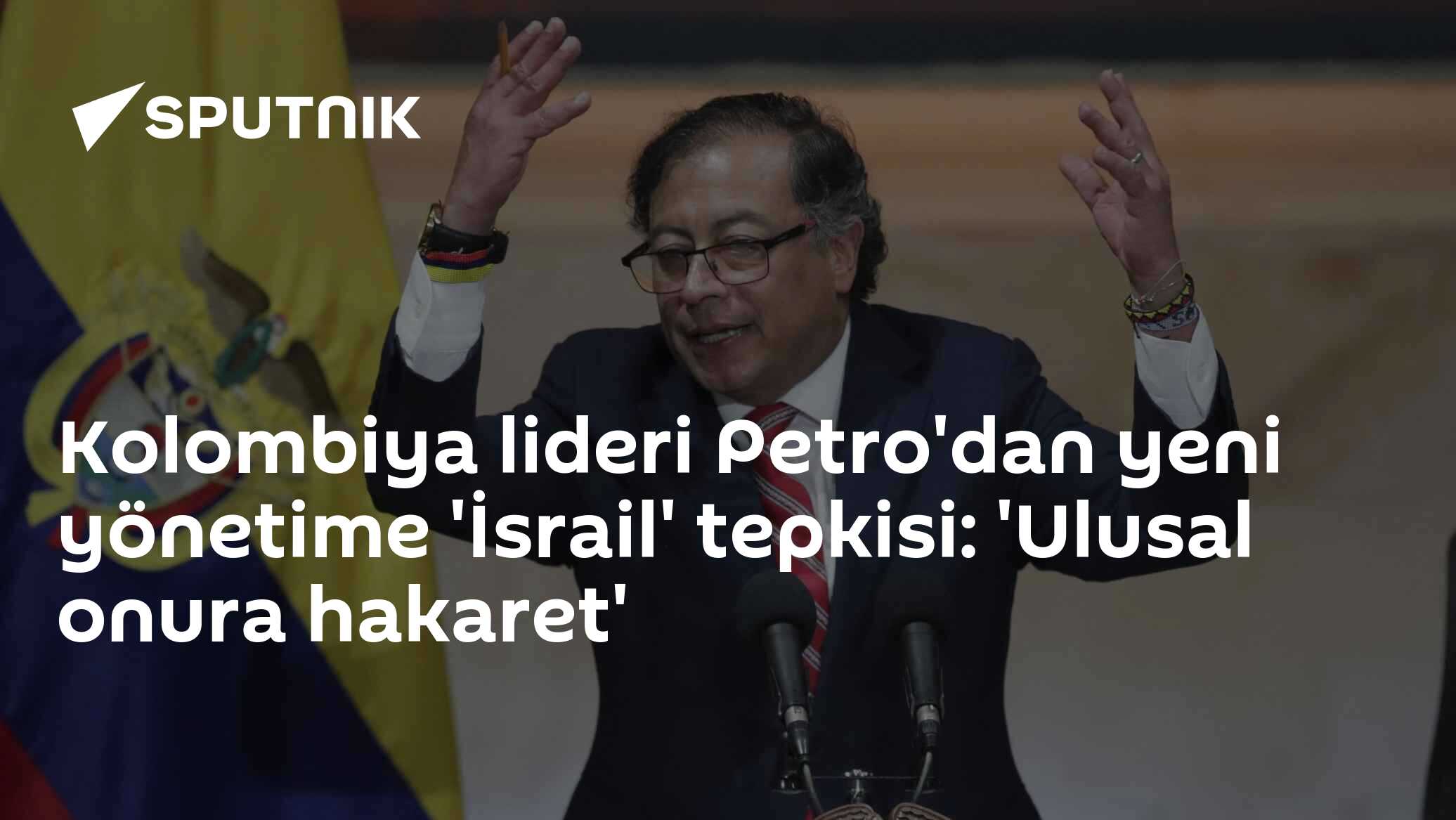 Kolombiya lideri Petro'dan yeni yönetime 'İsrail' tepkisi: 'Ulusal onura hakaret'