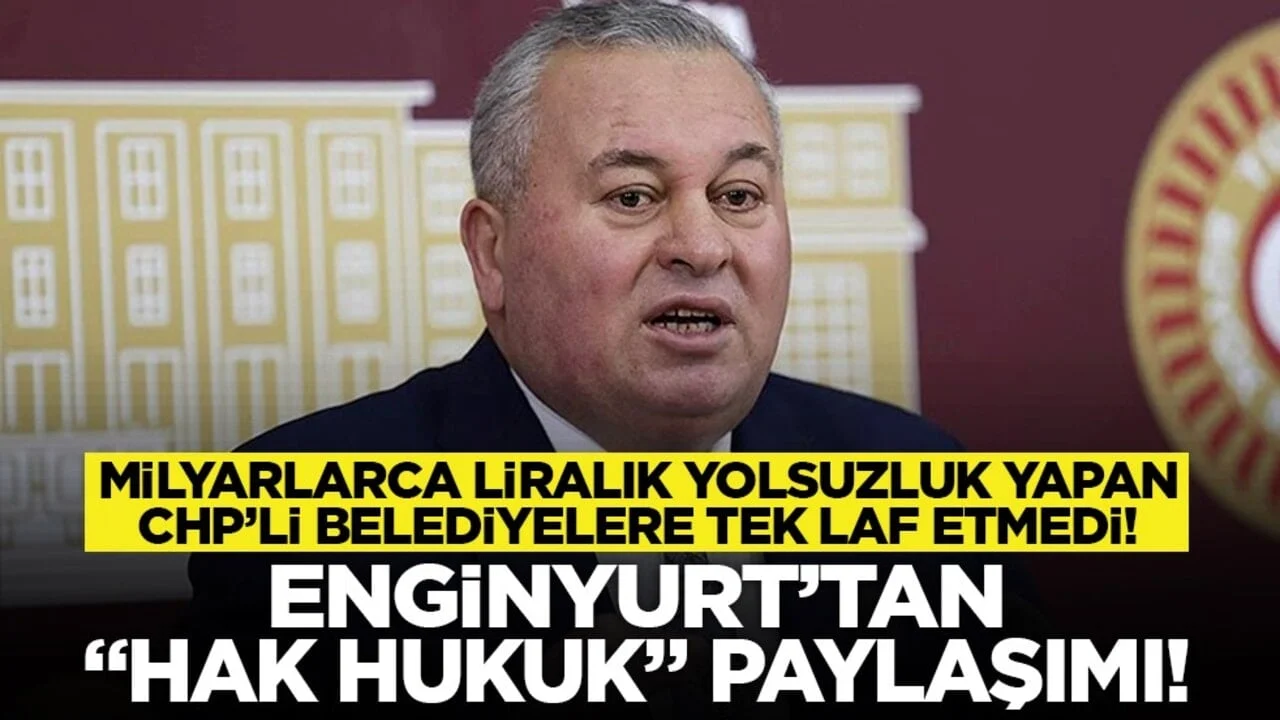 Milyarlarca liralık yolsuzluk yapan CHP’li belediyelere tek laf etmedi! Enginyurt’tan “hak hukuk” paylaşımı!
