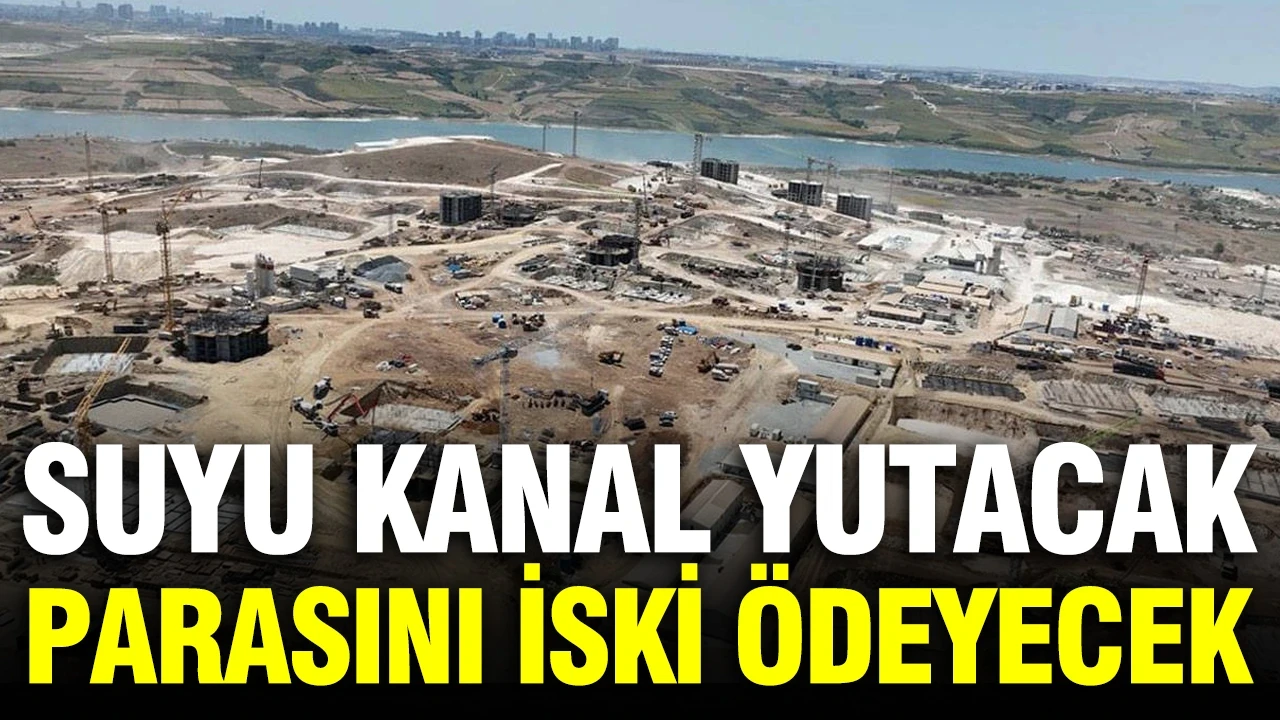 Suyu kanal yutacak, parasını İSKİ ödeyecek