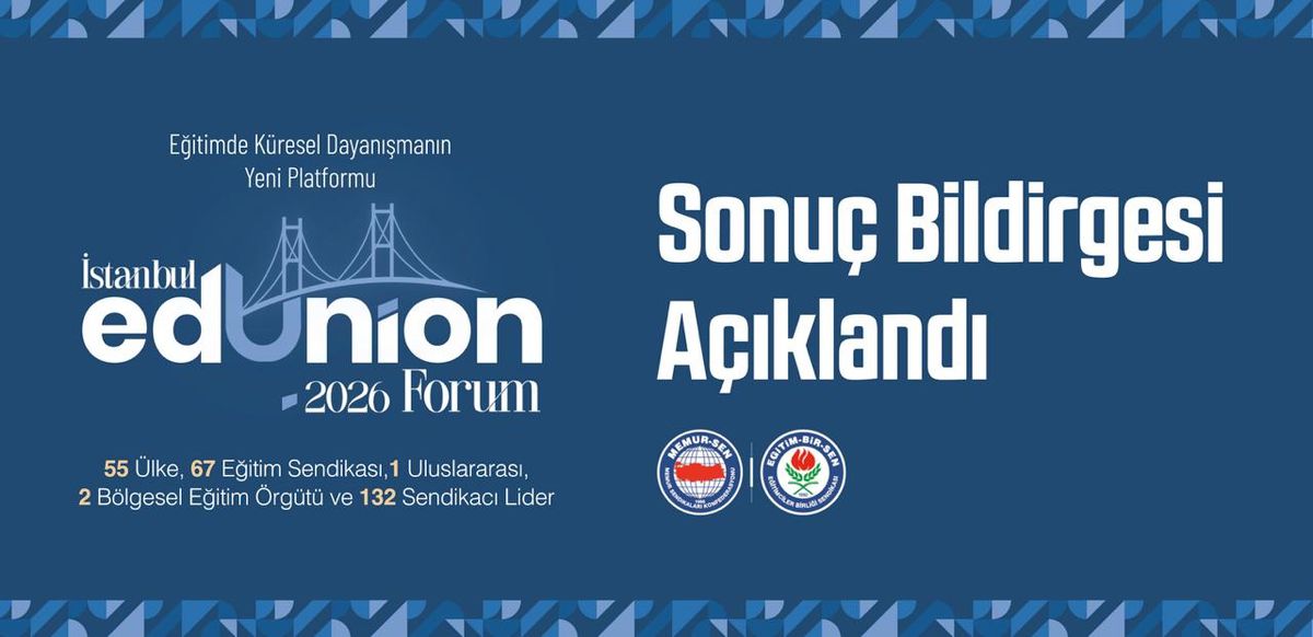 'İstanbul EdUnion Forum 2026'nın sonuç bildirgesi açıklandı